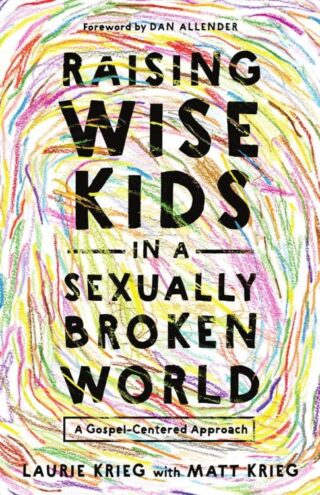 9781514012147 Raising Wise Kids In A Sexually Broken World
