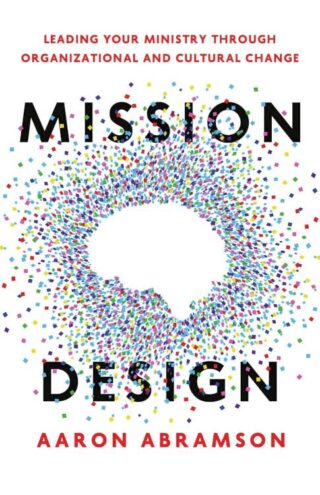 9781514013069 Mission Design : Leading Your Ministry Through Organizational And Cultural