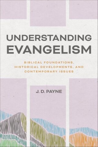 9781540963581 Understanding Evangelism : Biblical Foundations