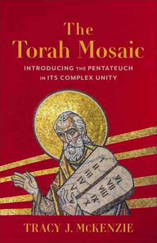9781540969606 Torah Mosaic : Introducing The Pentateuch In Its Complex Unity