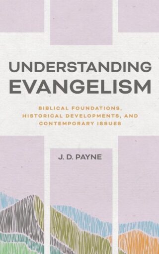 9781540969637 Understanding Evangelism : Biblical Foundations