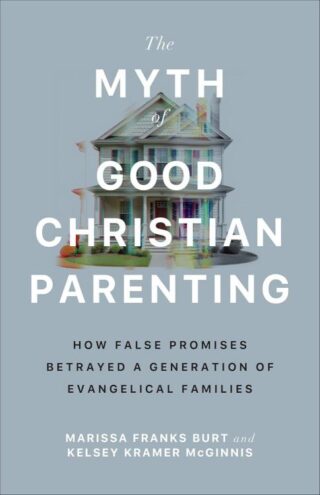 9781587436642 Myth Of Good Christian Parenting