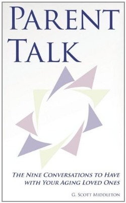 9781612155722 Parent Talk : The Nine Conversations To Have With Your Aging Loved Ones
