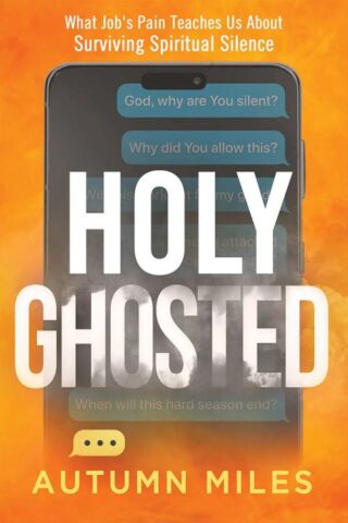 9781636415437 Holy Ghosted : What Job's Pain Teaches Us About Surviving Spiritual Silence