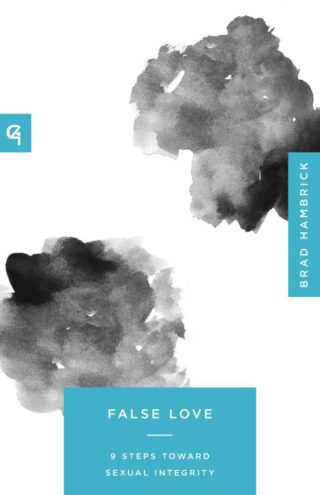 9781645075035 False Love : 9 Steps Toward Sexual Integrity