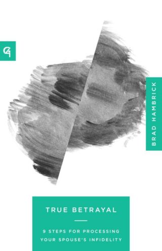 9781645075059 True Betrayal : 9 Steps For Processing Your Spouse's Infidelity