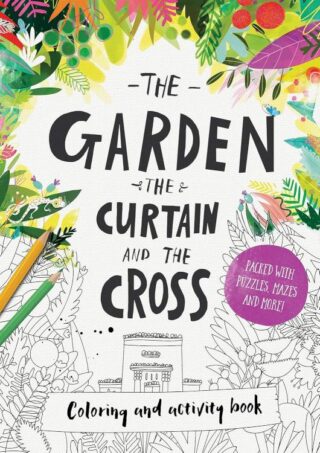 9781784981754 Garden The Curtain And The Cross Coloring And Activity Book