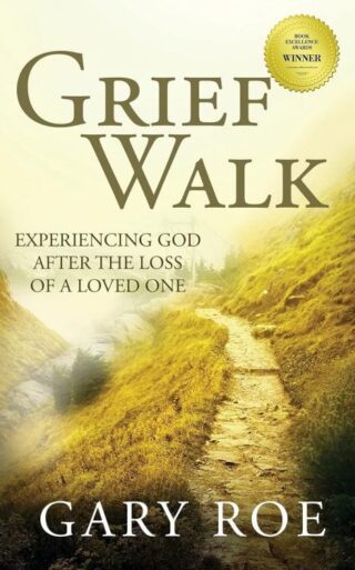 9781950382354 Grief Walk : Experiencing God After The Loss Of A Loved One