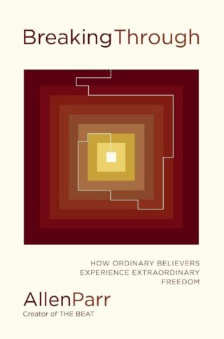 9781400239795 Breaking Through : How Ordinary Believers Experience Extraordinary Freedom